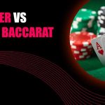 poker-vs-baccarat-which-game-suits-you-best_1.jpg